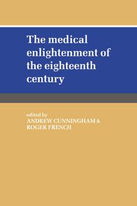 Cover image for The Medical Enlightenment of the Eighteenth Century