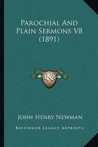 Cover image for Parochial and Plain Sermons V8 (1891) Parochial and Plain Sermons V8 (1891)