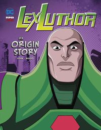 Cover image for Lex Luthor: An Origin Story