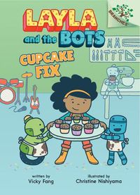 Cover image for Cupcake Fix: A Branches Book (Layla and the Bots #3) (Library Edition): Volume 3