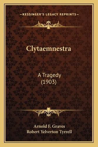 Clytaemnestra: A Tragedy (1903)