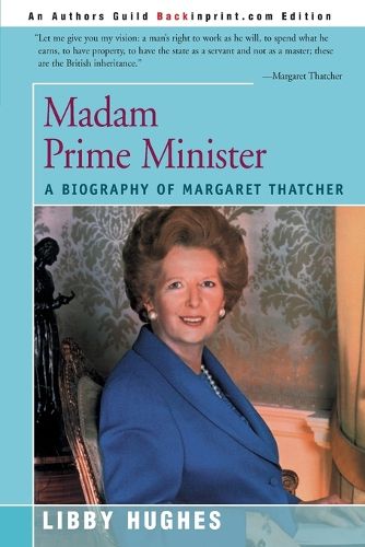 Cover image for Madam Prime Minister: A Biography of Margaret Thatcher