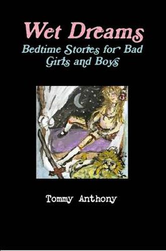 Wet Dreams: Bedtime Stories for Bad Girls and Boys