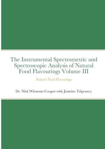 Cover image for The Instrumental Spectrometric and Spectroscopic Analysis of Natural Food Flavourings Volume III - Natural Food Flavourings