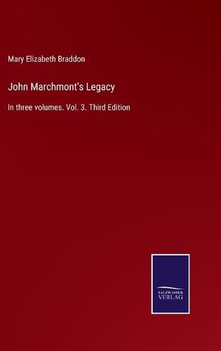 Cover image for John Marchmont's Legacy: In three volumes. Vol. 3. Third Edition