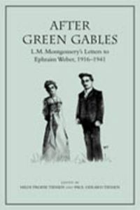 Cover image for After Green Gables: L.M. Montgomery's Letters to Ephraim Weber, 1916-1941