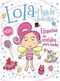 Cover image for Lola el hada dulcita- Etiquetas de vestidos para hadas