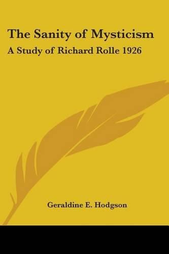 Cover image for The Sanity of Mysticism: A Study of Richard Rolle 1926