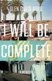 Cover image for I Will Be Complete: A Memoir