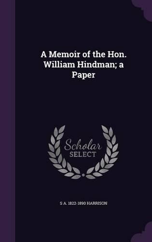 Cover image for A Memoir of the Hon. William Hindman; A Paper