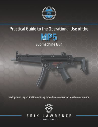 Cover image for Practical Guide to the Operational Use of the MP5 Submachine Gun