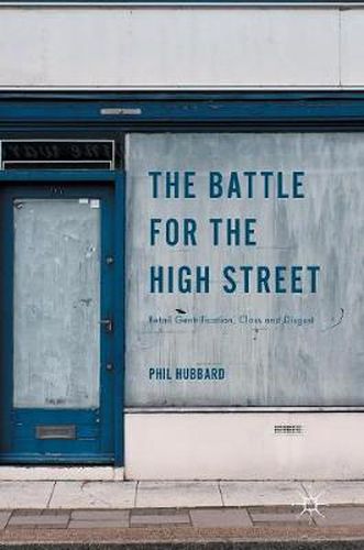 Cover image for The Battle for the High Street: Retail Gentrification, Class and Disgust