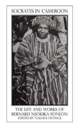 Cover image for Socrates in Cameroon: The Life and Works of Bernard Nsokika Fonlon
