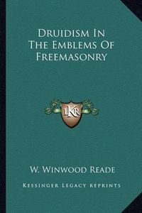 Cover image for Druidism in the Emblems of Freemasonry