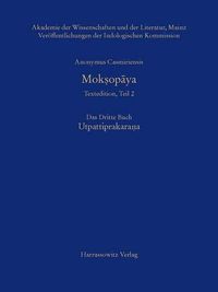 Cover image for Anonymus Casmiriensis Moksopaya. Historisch-Kritische Gesamtausgabe, Teil 2. Das Dritte Buch: Utpattiprakarana: Kritische Edition Von Jurgen Hanneder, Peter Stephan Und Stanislav Jager