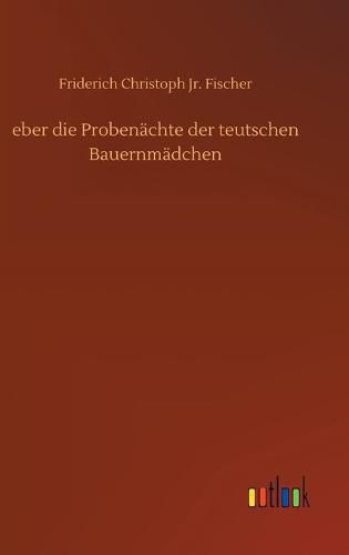 Cover image for eber die Probenachte der teutschen Bauernmadchen