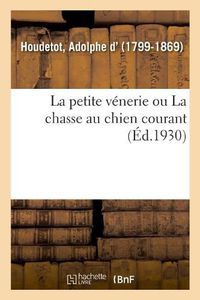 Cover image for La petite venerie ou La chasse au chien courant