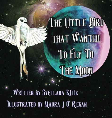 Cover image for The Little Bird that Wanted to Fly to the Moon