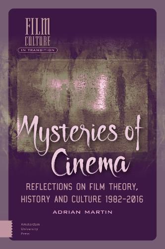 Mysteries of Cinema: Reflections on Film Theory, History and Culture 1982-2016