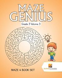 Cover image for Maze Genius Grade 3 Volume 3: Maze 4 Book Set