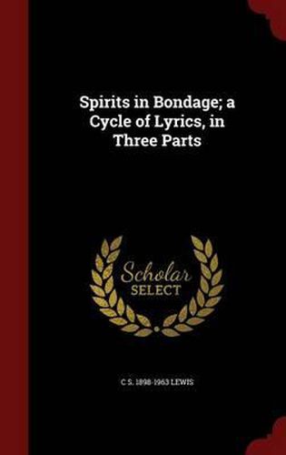 Cover image for Spirits in Bondage; A Cycle of Lyrics, in Three Parts