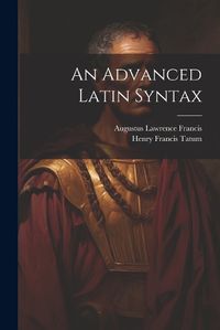 Cover image for An Advanced Latin Syntax