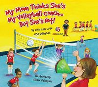 Cover image for My Mom Thinks She's My Volleyball Coach...But She's Not!