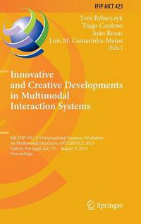 Cover image for Innovative and Creative Developments in Multimodal Interaction Systems: 9th IFIP WG 5.5 International Summer Workshop on Multimodal Interfaces, eNTERFACE 2013, Lisbon, Portugal, July 15 - August 9, 2013, Proceedings