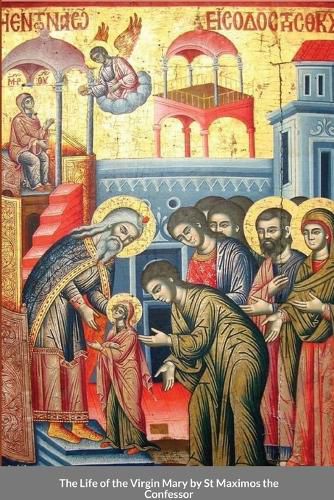 The Life of the Virgin Mary by St Maximos the Confessor