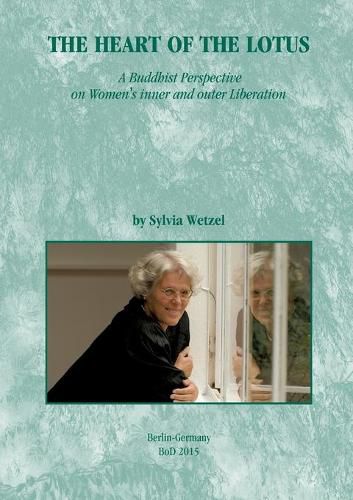 Cover image for The Heart of the Lotus: A Buddhist Perspective on Womens inner and outer Liberation. Translated from the German into English by Jane Anhold