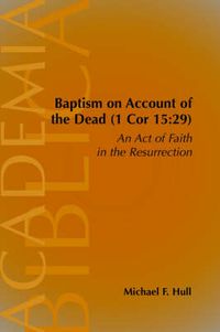 Cover image for Baptism on Account of the Dead (1 Cor 15: 29): An Act of Faith in the Resurrection