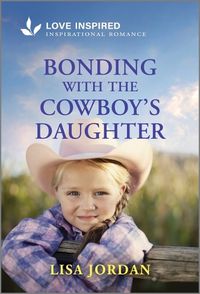 Cover image for Bonding with the Cowboy's Daughter