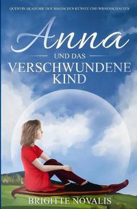 Cover image for Anna und das verschwundene Kind: Quentin Akademie der magischen Kunste und Wissenschaften