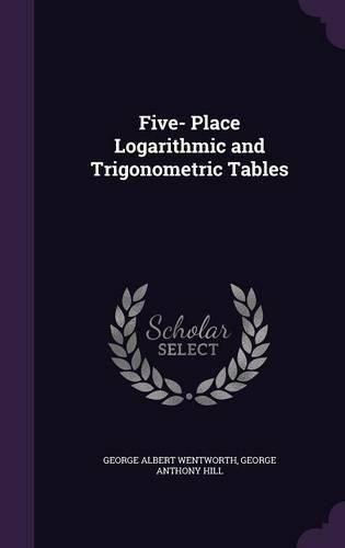 Cover image for Five- Place Logarithmic and Trigonometric Tables