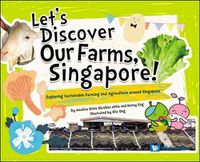 Cover image for Let's Discover Our Farms, Singapore!: Exploring Sustainable Farming And Agriculture Around Singapore