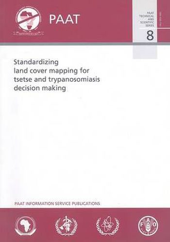 Cover image for Standardizing land cover mapping for tsetse and trypanosomiasis decision making (PAAT technical and scientific series)