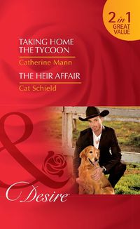 Cover image for Taking Home The Tycoon / The Heir Affair: Taking Home the Tycoon (Texas Cattleman's Club: Blackmail) / the Heir Affair (LAS Vegas Nights)