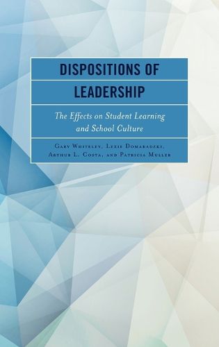Cover image for Dispositions of Leadership: The Effects on Student Learning and School Culture