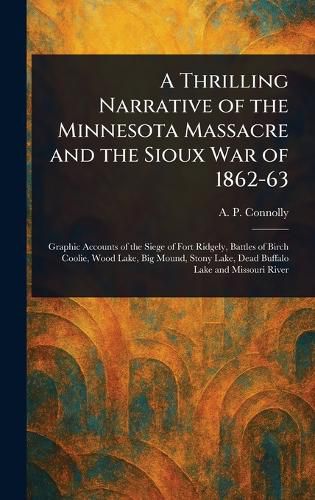 Cover image for A Thrilling Narrative of the Minnesota Massacre and the Sioux War of 1862-63