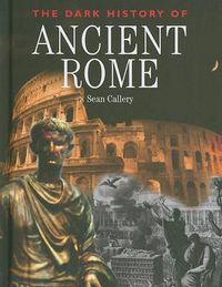 Cover image for The Dark History of Ancient Rome