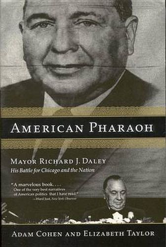 American Pharaoh: Mayor Richard J. Daley - His Battle for Chicago and the Nation