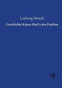 Cover image for Geschichte Kaiser Karls des Funften