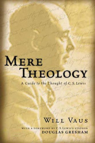 Cover image for Mere theology: A Guide To The Thought Of C. S. Lewis