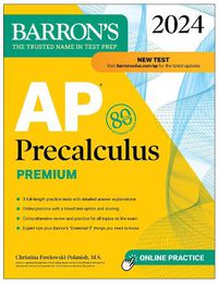 Cover image for AP Precalculus Premium, 2024: 3 Practice Tests + Comprehensive Review + Online Practice