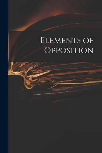 Cover image for Elements of Opposition