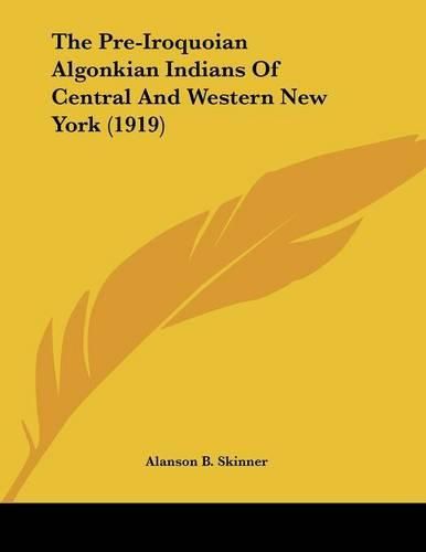 Cover image for The Pre-Iroquoian Algonkian Indians of Central and Western New York (1919)
