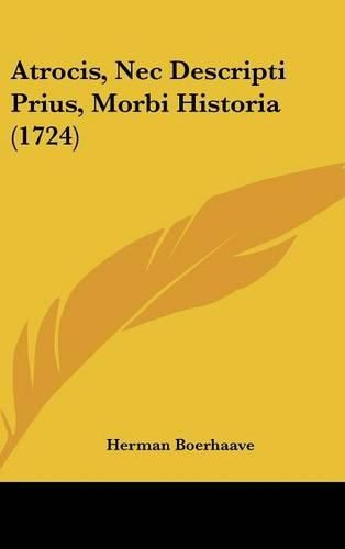 Cover image for Atrocis, NEC Descripti Prius, Morbi Historia (1724)