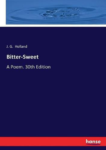 Bitter-Sweet: A Poem. 30th Edition