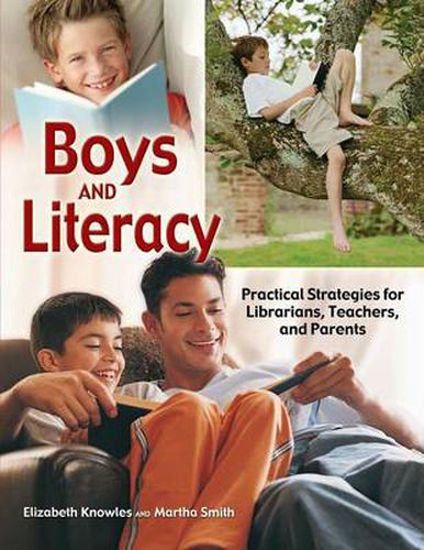 Boys and Literacy: Practical Strategies for Librarians, Teachers, and Parents