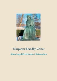 Cover image for Selma Lagerloefs berattelser i foerkunnelsen